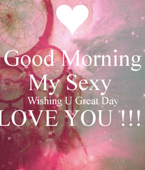 137544 Good Morning My Sexy Wishing You A Great Day