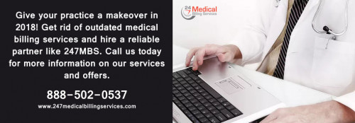 Give your practice a makeover in 2018! Get rid of outdated medical billing services and hire a reliable partner like 247MBS. Call us today for more information on our services and offers.