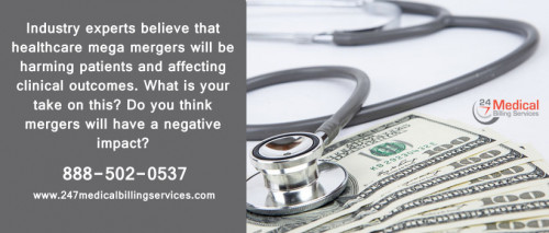 Industry experts believe that healthcare mega mergers will be harming patients and affecting clinical outcomes. What is your take on this? Do you think mergers will have a negative impact?