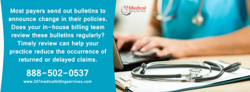 Most payers send out bulletins to announce change in their policies. Does your in-house billing team review these bulletins regularly? Timely review can help your practice reduce the occurrence of returned or delayed claims.