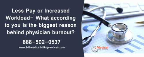 Less Pay or Increased Workload- What according to you is the biggest reason behind physician burnout?