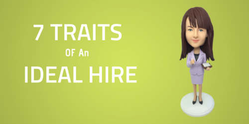 temp to hire, where you can assess the hire before hiring him/her on a permanent basis. Read More: http://www.diskriter.com/blog/7-traits-of-an-ideal-hire/