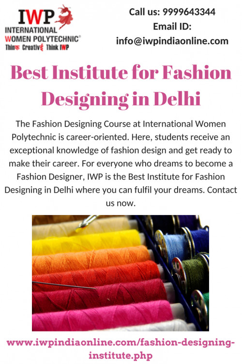 ‘International Women Polytechnic’ is the Best Institute for Fashion Designing in Delhi. We offer the best professional courses in fashion design. If you are passionate about fashion designing and want to have a successful career, then IWP is the best place for you. Visit our website now.

http://www.iwpindiaonline.com/fashion-designing-institute.php