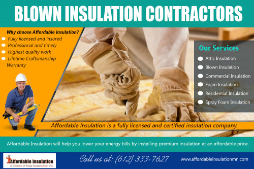 Blown in insulation pricing to meet your home insulation needs at http://www.affordableinsulationmn.com/ 

Also Visit : 

http://www.affordableinsulationmn.com/spray-insulation-contractors-near-me/ 
http://www.affordableinsulationmn.com/foam-insulation-contractors-near-me/ 
http://www.snapconstruction.com/roofing-contractors-minneapolis/ 
http://www.snapconstruction.com/roof-replacement-contractor-minneapolis/ 

Insulation contractors can maximize a homeowner’s investment by sealing the building envelope to stop conditioned indoor air from escaping and prevent unconditioned air from entering a home. Air exchange in and out of a home is a leading cause of escalated energy bills. The mechanical systems that heat and cool buildings are continuously operating; reducing extreme temperature variations saves on the overuse of mechanical systems and leads to lower energy bills. Check out blown in insulation pricing estimates for free consulation.

Find Us : https://goo.gl/maps/icc41CQwsds 

Social Links : 

https://twitter.com/InsulationMN 
https://pinterest.com/affordableinsulationmn/ 
https://plus.google.com/114456513206344680999 
https://www.instagram.com/affordable.insulation/ 
https://www.youtube.com/channel/UCjDGWytlXdV4K7kVr5Rslng 
https://www.facebook.com/Affordableinsulationmn-2016089341958627/