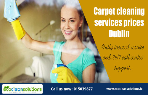 Cleaning Services Dublin have become very popular nowadays at https://ecocleansolutions.ie/carpet-cleaning-dublin/

Deals In : 

Carpet cleaning services prices dublin
Cleaning Services Dublin
Carpet Cleaning
Carpet Cleaning Dublin

They make your carpet look new again. If you find it hard to differentiate a new carpet from one that's just newly cleaned, then you have hired a good company. A professional Cleaning Services Dublin can remove the sturdy stains and deep-seated dirt that you just cannot take away with the usual brushing and vacuuming. Furthermore, experts in carpet cleaning can service your carpet completely and thoroughly, making sure that there are no spots left uncleaned.


GET IN TOUCH

We love to hear from you.

Tel: 015039877
Email: info@ecocleansolutions.ie


Social Links : 

https://www.instagram.com/carpetdublin/s
https://plus.google.com/u/0/106654884891028463153
https://www.pinterest.com/cleaningdublin/
https://twitter.com/carpetdublin
https://www.youtube.com/channel/UCI1MJQfzqka2ECLEs2qe9pQ