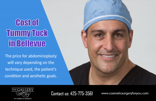 Gain Back Your Confidence with affordable Cost of tummy tuck in Bellevue at https://www.cosmeticsurgeryforyou.com/ 

Visit here : 

https://www.cosmeticsurgeryforyou.com/tummy-tuck-in-bellevue/ 
https://www.cosmeticsurgeryforyou.com/2018/07/06/the-perfect-tummy-tuck-in-bellevue/ 

Find Us : https://goo.gl/maps/JKPtzY7kz6o 

Sometimes, the frazzle of day to day life can wear on a person. When that person is a mom, the wear can do double-duty between the house, kids, and sometimes work. When a woman is taking care of everybody else, it becomes very easy for her to forget, or "not find time", for herself. It's not only important for her to be healthy and happy for herself but for her kids and family as well. Although few things certain in life, get affordable Cost of tummy tuck in Bellevue to get into shape again.

Our Services : 

Cost of mommy makeover Kirkland 
Cost of breast augmentation in Bellevue 
Cost of tummy tuck kirkland 
Cost of laser hair removal Seattle 
Cost of facelift Bellevue 
Botox in Seattle 

Social Links : 

https://plus.google.com/u/0/110646522853059428130 
https://www.facebook.com/cosmeticsurgeryforyou 
https://in.pinterest.com/breastaugmentation/ 
https://twitter.com/botoxinseattle 
https://www.youtube.com/channel/UCRU9tSwu8rdKTJJzE5n0QLg