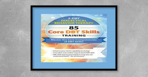 Dialectical Behavior Therapy 85 Core DBT Skills Training Stephanie Vaughn