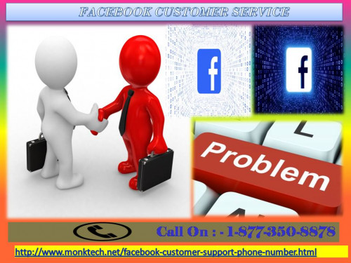 Facebook Customer Service is a brand name which can set all your complex difficulties in a minute. What else one can want if one is having such a fine support available 24/7 at such a low cost. Why are you looking here and there and getting puzzled? We can solve the mystery for you. Call us at 1-877-350-8878 to find the truth. For more information: - http://www.monktech.net/facebook-customer-support-phone-number.html