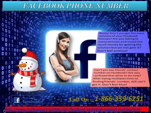 Whenever you call us on our toll-free Facebook Phone Number 1-866-359-6251, you will always get simple and easy tips to extricate your Facebook hurdle. After eradicating your technical glitches by the help of experts, you will be much happy and can frequently use Facebook account without facing even a single error. For more information: - http://www.mailsupportnumber.com/facebook-technical-support-number.html