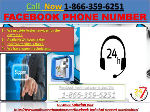 Facebook is the most common site across the world and most of the Facebook users are not aware of its features. If you want to be acquainted with these features, then acquire our extraordinary Facebook Phone Number by giving a ring at our absolutely toll-free number 1-866-359-6251 at any time, from anywhere. For more information:- http://www.mailsupportnumber.com/facebook-technical-support-number.html