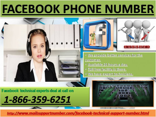 Facebook is adding new features and improving older ones day by day. But many of the Facebook users are not aware of these newly added features. If you want to acquaint with these then avail our Facebook Phone Number by dialing our number 1-866-359-6251 which is toll-free. We provide service with the guarantee of the correctness. For more information:- http://www.mailsupportnumber.com/facebook-technical-support-number.html