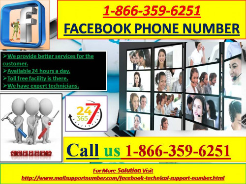 There are many service providers available in the market but most of the customer’s choice is Facebook Phone Number. Have you ever wondered why? It is j ust because of our procedure of providing solutions. We work for customer’s satisfaction not for money. So, dial our toll-free number 1-866-359-6251 to know more about us. For more information:- http://www.mailsupportnumber.com/facebook-technical-support-number.html