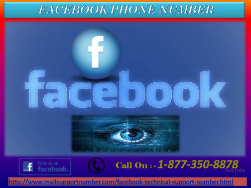 Are you not able to cleanup Facebook virus by your own? That’s the reason you are upset. If your answers is yes, then you don’t be sad my dear, as our service is only a call away from your help. So, pick your phone now and dial our Facebook Phone Number 1-877-350-8878 to get help from our talented techies within a pinch. For more information: - http://www.mailsupportnumber.com/facebook-technical-support-number.html