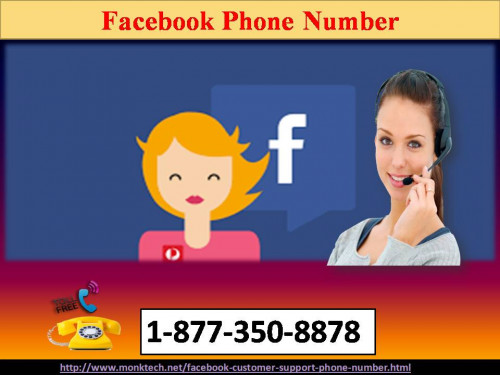 In order to acquire ceaseless solution for any of your Facebook issue, you may need to take some guidance of technical virtuosos who will help you to abolish every entangled FB issue in a very limited time interval. Don’t wait to make a call at our toll-free Facebook Phone Number 1-877-350-8878 now. For more information: - http://www.monktech.net/facebook-customer-support-phone-number.html