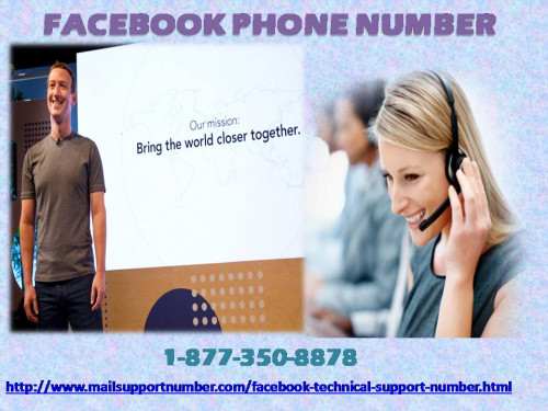 You are a technophile and are eager to learn about recent changes taking place on FB. New terminologies related to Facebook are a necessity to stand ahead of others. As a third party service provider our techies can give you proper guidance regarding FB issues. For this you are required to dial our Facebook Phone Number 1-877-350-8878 and keep a foundation of your bright future. For more information: - http://www.mailsupportnumber.com/facebook-technical-support-number.html