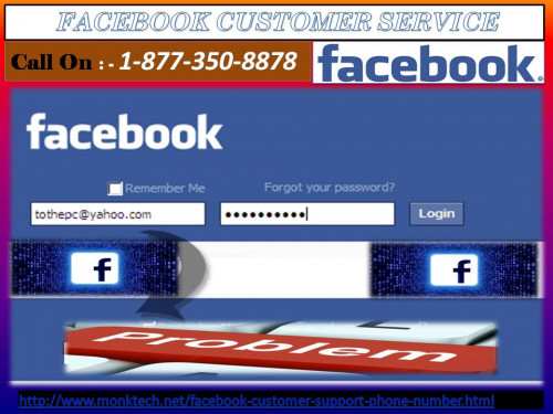 Facebook Customer Service offers you the superlative service. But, for that you need to contact our technicians through our helpline number 1-877-350-8878. Our technicians will solve your Facebook hurdles in a user-friendly manner and in required time. For more information: - http://www.monktech.net/facebook-customer-support-phone-number.html
