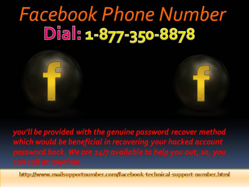 Of course! You can dial Facebook Phone Number 1-877-350-8878 if you are facing difficulties related to your Facebook account as this is the best ever place for the needy one who actually want technicians to fix their problem. So, never hesitate, always feel free to dial our helpline number and stay tuned with our connoisseurs. For more information: - http://www.mailsupportnumber.com/facebook-technical-support-number.html