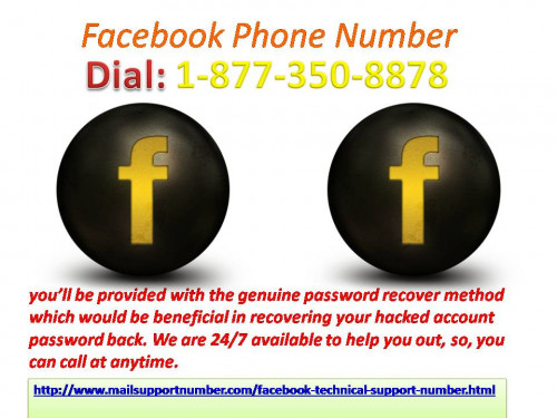 Facebook Phone Number is a drastic platform to expunge all your errors related to FB. After having a conversation with our techies, you will enter a world of elation where there will be no worries with you. And you will be able to live a contented life by getting in touch with our techies. So be quick and dial our contact number 1-877-350-8878. For more information: - http://www.mailsupportnumber.com/facebook-technical-support-number.html