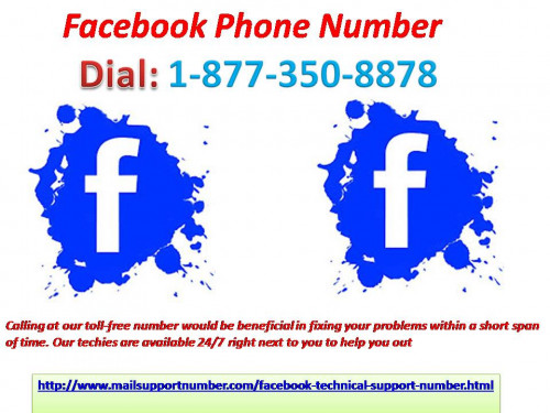 Facebook Phone Number is a drastic platform to expunge all your errors related to FB. After having a conversation with our techies, you will enter a world of elation where there will be no worries with you. And you will be able to live a contented life by getting in touch with our techies. So be quick and dial our contact number 1-877-350-8878. For more information: - http://www.mailsupportnumber.com/facebook-technical-support-number.html