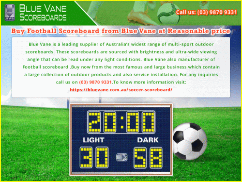 Blue Vane is a leading supplier and manufacturer of Football Scoreboard in Australia. These scoreboards are sourced with brightness and ultra-wide viewing angle that can be read under any light conditions. Buy now from the most famous and large business which contain a large collection of outdoor products and also service installation. For any inquiries call us on (03) 9870 9331. To know more details visit: https://bluevane.com.au/soccer-scoreboard/
