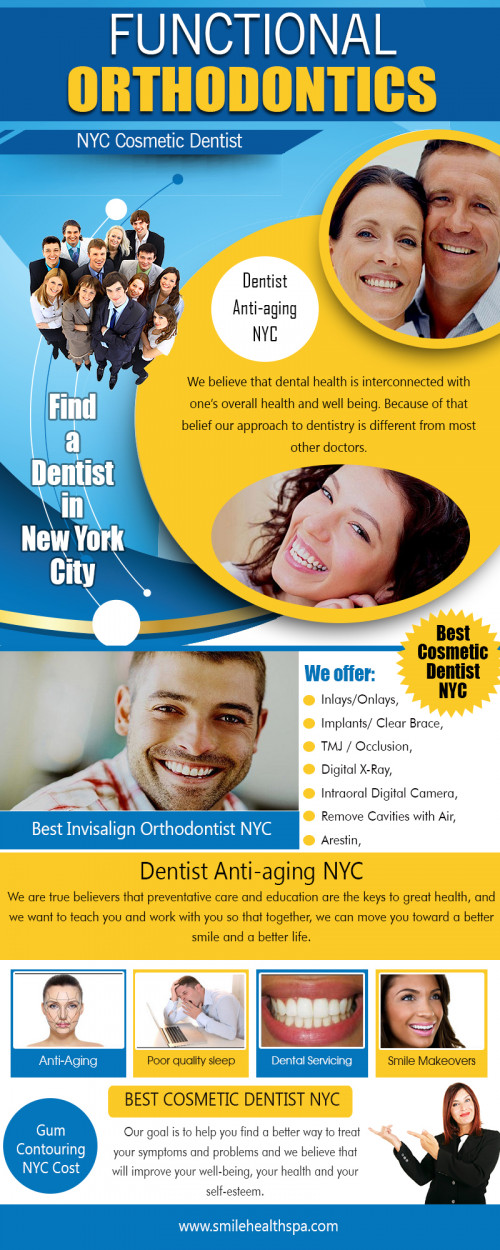 Nyc dentist handle your family's dental needs AT http://www.smilehealthspa.com/

Find Us: https://goo.gl/maps/gvMQLAu8a9p
Deals in .....
Dentist Anti-aging nyc
Find a Dentist in New York City
Dentist nyc
Nyc dentist
best invisalign orthodontist nyc


A great smile is a big help in boosting your confidence in any situation you find yourself. Whether it be at the place where you work, social situations, or in your everyday travels, your self confidence is enhanced. It is not impossible to achieve a beautiful smile for yourself - just get in touch with a good Nyc dentist and the smile you are yearning for can become a reality, and it will be yours forever.

business name- Irene Grafman DDS - Smile Health Spa
Street Address: 120 East 36th Street ,Suite 1F ,New York, NY 10016
Business Number:  (212)532-5377
Fax# : (212)532-5371
Year Established: 1998
Primary Email Address : docgrafman@aol.com
Hours of Operation: Monday 10-6, Tuesday 10-6, Wednesday 10-6

Social---
https://pinterest.com/irenegrafmandds/
https://twitter.com/IGrafman
https://www.facebook.com/smilehealthspa