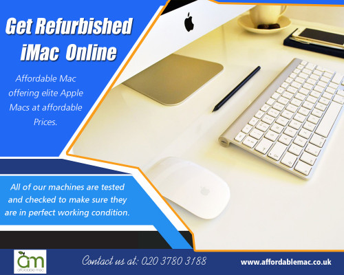 Get Apple Refurb Online when you are serching for affordable option at https://www.affordablemac.co.uk/product-category/apple-desktops/apple-mac-mini/

Deals In :

Get Refurbished Mac Online
Get Reconditioned iMac Online
Get Refurbished iMac  Online
Used Apple Mac Online
Get Apple Refurb Online
Get Refurb iMac Online
Get Refurbished Apple iMac Online
Get Second Hand iMac Online
Get Refurbished Macs Online

We supply a massive collection of refurbished products in our online shop. The significant reason to Get Apple Refurb Online is to acquire the hefty discount, which drops the prices on either the current-generation macs and iPads and older now-discontinued machines. Replies on I pads and macs generally fair, but on certain occasions prices, can stop to more economical. 


OUR LOCATIONS

Affordable Mac

Unit 6 Fleetway Business Park, 14 – 16 Wadsworth Road, Perivale, Middlesex, UB6 7LD United Kingdom
info@affordablemac.co.uk
Telephone
020 3780 3188

Opening Times
Mon 9am – 5pm
Tues 9am – 5pm
Wed 9am – 5pm
Thur 9am – 5pm
Fri 9am – 3pm
Sat & Sun – Closed

Social Links : 

https://www.younow.com/RefurbImac/channel
http://identyme.com/UsedMacbookForSale
https://angel.co/refurbished-imac?al_content=view+your+profile&al_source=transaction_feed%2Fnetwork_sidebar
http://www.pofex.com/websiteinfo/affordablemac.co.uk/