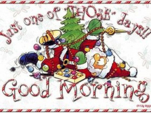 Good-morn-Just-one-of-those-days-Christmas282b4a0ea155a3dd.jpg