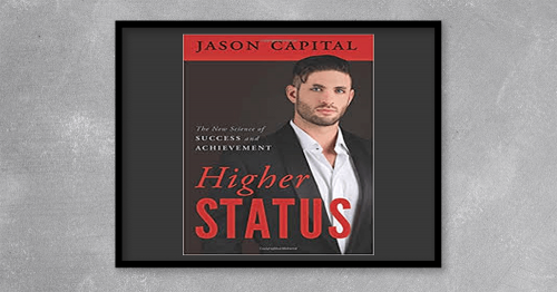 Jason-Capital---Higher-Status---The-New-Science-of-Success-and-Achievement.png