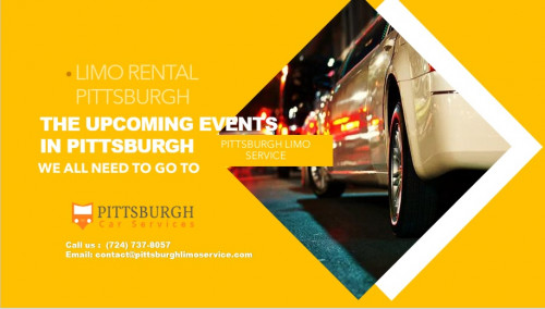 Limo Rental Pittsburgh The Upcoming Events in Pittsburgh We All Need to Go To