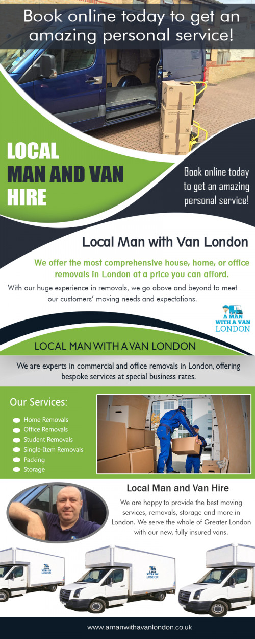 Local Man and van hire experts ready to assist you at https://www.amanwithavanlondon.co.uk/prices/

Find us on : https://goo.gl/maps/73zmKBs7Tkq

There are many different reasons you may require a removals company. One of them may be you are moving out of your house or apartment and require someone like Local Man and van hire to assist in moving the household. Or you may be redecorating your home and require a man and van to haul away the old furniture. It doesn't take a lot of vehicle capacity to remove old furniture so the man with a van combination may be perfectly adequate for this task.

A Man With a Van London

5 Blydon House, 33 Chaseville Park Road, London, GB, N21 1PQ
Call Us : 020 8351 4940
Email : steve@amanwithavanlondon.co.uk/info@amanwithavanlondon.co.uk

My Profile : https://gifyu.com/amanwithavan

More Images :

https://gifyu.com/image/HfuU
https://gifyu.com/image/HfuF
https://gifyu.com/image/HfuC
https://gifyu.com/image/Hfuj