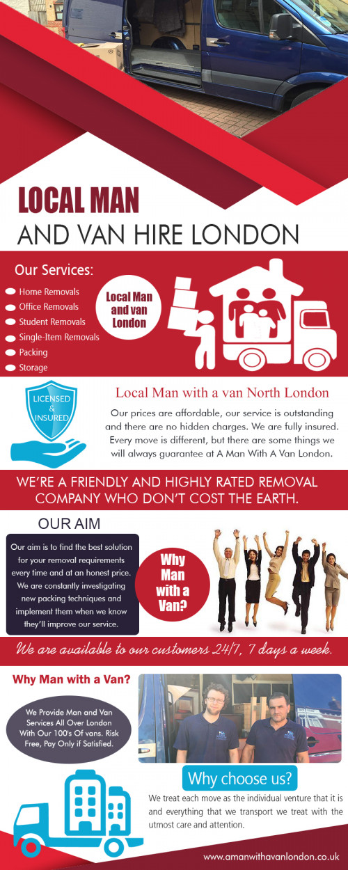 Local Man and van hire London with all aspects of removals at https://www.amanwithavanlondon.co.uk/book-online/

Find us on : https://goo.gl/maps/73zmKBs7Tkq

Local Man and van hire London professionals offer home items packing, moving and delivery services. They provide an economical option when moving your goods from one location to another with a cheaper but still efficient mode of transporting items compared to the large moving companies. Man with a van make your moving experience easier. You don't have to worry about getting hurt as you move.

A Man With a Van London

5 Blydon House, 33 Chaseville Park Road, London, GB, N21 1PQ
Call Us : 020 8351 4940
Email : steve@amanwithavanlondon.co.uk/info@amanwithavanlondon.co.uk

My Profile : https://gifyu.com/amanwithavan

More Images :

https://gifyu.com/image/HfuZ
https://gifyu.com/image/HfuF
https://gifyu.com/image/HfuC
https://gifyu.com/image/Hfuj