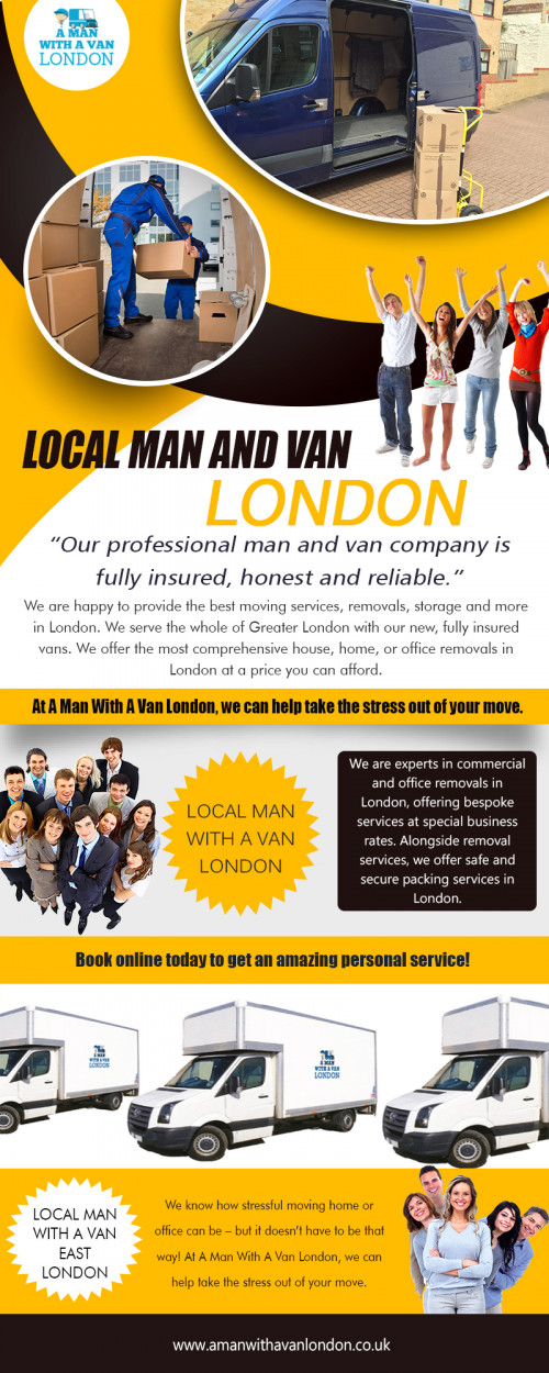 Hire Local Man with a van London professional services when you need them at https://www.amanwithavanlondon.co.uk/london-office-removals/

Find us on : https://goo.gl/maps/73zmKBs7Tkq

When planning to relocate your home, you need to first decide on whether you will do it yourself or hire a reputed removal company to do it. Moving items involves packing, loading, transporting, unloading and unpacking which are not just time consuming but back-breaking too. If you wish to resume your day-to-day activities without any back strain or muscle stiffness, you need to Hire Local Man with a van London professionals.

A Man With a Van London

5 Blydon House, 33 Chaseville Park Road, London, GB, N21 1PQ
Call Us : 020 8351 4940
Email : steve@amanwithavanlondon.co.uk/info@amanwithavanlondon.co.uk

My Profile : https://gifyu.com/amanwithavan

More Images :

https://gifyu.com/image/HfuZ
https://gifyu.com/image/HfuU
https://gifyu.com/image/HfuC
https://gifyu.com/image/Hfuj