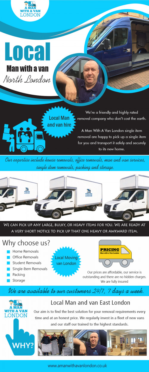 Locate dependable removals service when Hire Local Man with a van West London at https://www.amanwithavanlondon.co.uk/london-single-item-removals/

Find us on : https://goo.gl/maps/73zmKBs7Tkq

Moving to a new house or office can be an extremely stressful situation. It's a lengthy process that starts with planning the move, packing your belongings and eventually ensuring they are dropped off at your new location in one-piece. Hire Local Man with a van West London can make the transition smooth and an amazing experience for you. It saves time and energy by cutting down the number of trips you would have had to make with a family car or small-sized pickup truck.

A Man With a Van London

5 Blydon House, 33 Chaseville Park Road, London, GB, N21 1PQ
Call Us : 020 8351 4940
Email : steve@amanwithavanlondon.co.uk/info@amanwithavanlondon.co.uk

My Profile : https://gifyu.com/amanwithavan

More Images :

https://gifyu.com/image/HfuZ
https://gifyu.com/image/HfuU
https://gifyu.com/image/HfuF
https://gifyu.com/image/HfuC