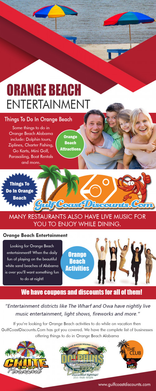 Orange Beach Attractions including Adventure Island, deep-sea fishing and more at https://gulfcoastdiscounts.com/things-to-do-in-orange-beach-alabama/

Services...
Things To Do In Orange Beach
Orange Beach Restaurants
Orange Beach Attractions
Orange Beach Activities
Orange Beach Entertainment

For more information about our service click below links...
https://gulfcoastdiscounts.com/things-to-do-in-gulf-shores-alabama

Orange Beach Attractions are world famous, with well-maintained beauty of the place it is all the more suitable destinations for people to sun tan and enjoy gazing at serene waters. The place is popular amongst young couples; it is one of the best destinations for honeymoon. 

Social: 
https://www.reddit.com/user/orangebeachrest
https://start.me/u/4Kl0Nx/orangebeachrestaurants
https://snapguide.com/orange-beach-restaurants/
http://www.allmyfaves.com/orangebeachrestauran/
https://www.itsmyurls.com/orangebeachrest
http://orangebeachattractions.yolasite.com/
https://orangebeachrestaurants.weebly.com/
https://orangebeachrestaur.wixsite.com/orangebeachresta
https://orangebeachrestaurants.page.tl/
http://orangebeachrestaurants.eklablog.com/