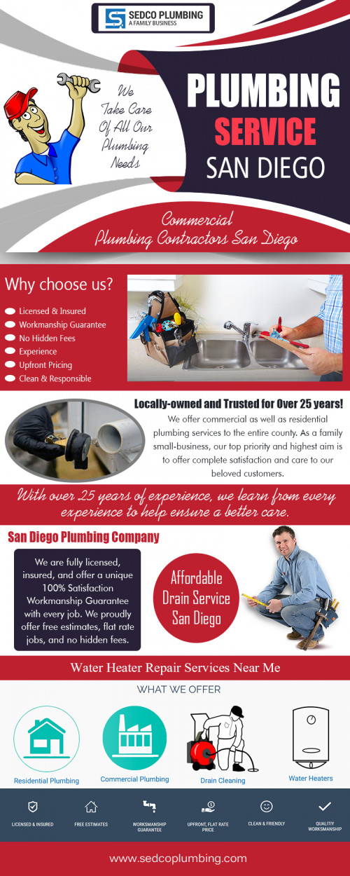 Our Site : http://sedcoplumbing.com/services/
One reason to look into hiring a drain cleaning service is because they are able to free up your drains in the most eco-friendly way. A lot of times when a drain is clogged the homeowner takes it upon themselves to fix it. All different types of corrosive and damaging liquid and materials are flowed down the drain. All these liquids and materials can be extremely detrimental to the environment. A professional San Diego Plumbing Repair is able to come in and fix your drain problem in the most eco-friendly way possible. 
My Social : https://twitter.com/heaterreplace
More Links : http://www.facecool.com/profile/sedcoplumbing
https://ello.co/sandiegoplumbing
https://onmogul.com/sandiegoplumbing