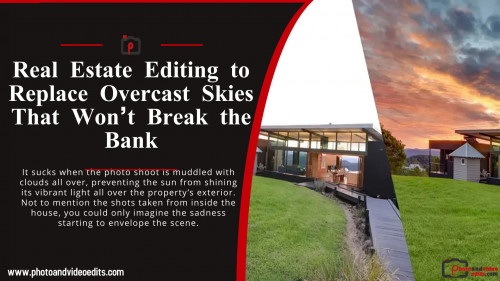 Real Estate Editing to Replace Overcast Skies That Won’t Break the Bank