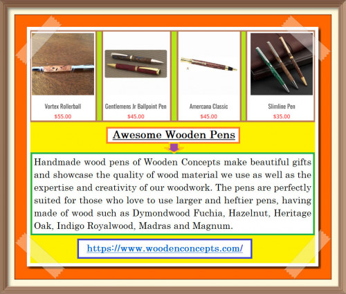 Handmade wood pens of Wooden Concepts make beautiful gifts and showcase the quality of wood material we use as well as the expertise and creativity of our woodwork.
https://www.woodenconcepts.com/