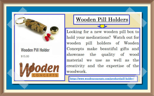 Watch out for wooden pill holders of Wooden Concepts make beautiful gifts and showcase the quality of wood material we use as well as the creativity and the expertise of the woodwork.
https://www.woodenconcepts.com/product/pill-holder/