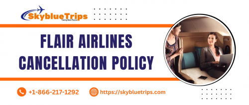 Flair Airlines Cancellation Policy