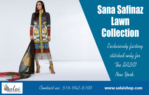 Get amazing discounts on Sana Safinaz lawn collection at  at https://salaishop.com/collections/festive-formal-collection-2018

Our Collections:
sana safinaz party wear  
sana safinaz lawn collection  
sana safinaz lawn 2018

Contact:
121 South Broadway
Hicksville, New York, 11801
Phone: 516-942-8100
Website: https://salaishop.com/

One can buy designer salwar suits online on just a click, from almost anywhere in the world and stay up-to-date with fashion trends. It also becomes easier to compare prices of different brands, all at one place. Sana Safinaz lawn collection is here to offer you special occasion suits. 

Social:
https://photos.app.goo.gl/PcT38ygR27rA72Dz2
https://www.youtube.com/channel/UCugm8RQ8V7SYi4MB9v7ac8Q
https://plus.google.com/u/0/b/116145280406126160666/116145280406126160666
https://plus.google.com/u/0/b/116145280406126160666/communities/108016202825782916615
https://plus.google.com/u/0/b/116145280406126160666/communities/111247169433580952769
https://plus.google.com/u/0/b/116145280406126160666/communities/118310381081383372523
https://ello.co/pakistanidressesforsale
https://www.intensedebate.com/profiles/salaishop