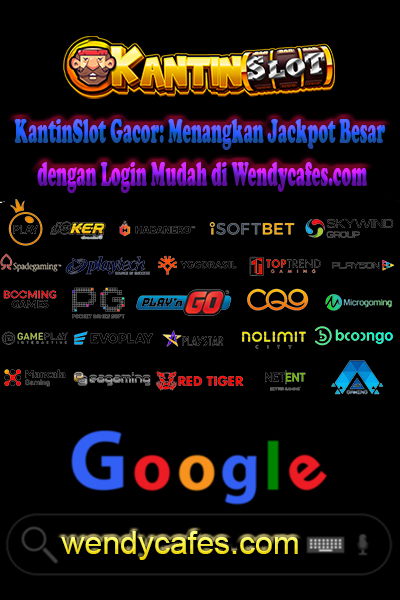 KantinSlot Gacor: Menangkan Jackpot Besar dengan Login Mudah di Wendycafes.com