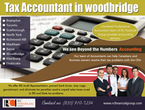 Tax Accountant in Woodbridge for the best financial accounting service AT http://rcfinancialgroup.com/accountant-in-woodbridge/
Find Us here …https://goo.gl/maps/fQ1cjuAWtZQ2
Services :
Tax Accountant in woodbridge
Woodbridge Accountant Near My location
Accountant in woodbridge 
Woodbridge accountant

Tax is a critical consideration for all businesses, regardless of nature and size. If you have a company, you need the expertise of Tax Accountant in Woodbridge to provide you with taxation services and advice. With sound advice, proper planning and strategic execution, you can expect tax exemptions and relief, which amounts to cash benefits for your business.
ADDRESS — 1290 Eglinton Ave E, Mississauga, ON L4W 1K8
PHONE: +1 855–910–7234
Email: info@rcfinancialgroup.com
Social : 
https://twitter.com/RCfinancialGrp
https://ello.co/accountanttoronto
https://www.facebook.com/RC-Financial-Group-1539411633000418/