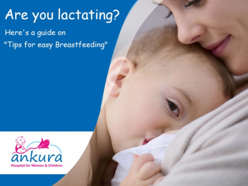 When you become a mother, the well-being of your child is your first priority. Your baby's well-being depends on nutrition, which comes from breast milk.

http://www.ankurahospital.com/tips-for-easy-breastfeeding/