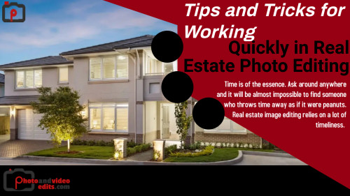 Tips and Tricks for Working Quickly in Real Estate Photo Editing