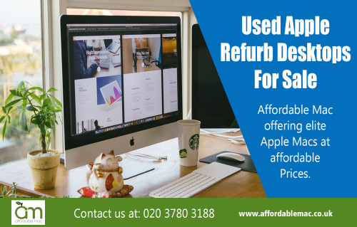 Used Apple Refurb Desktops For Sale is perfect for every pc user at https://www.affordablemac.co.uk/

Find Us: https://goo.gl/maps/QnmZQLQaTiw 

Deals in .....

Used Apple Refurb Desktops For Sale
Used Apple Refurb Laptops For Sale
Used Apple Macbook For Sale
Used refurbished mac  For Sale

Buy Apple Refurbished Macbook Air
Buy Apple Refurbished Macbook Pro

Buy Apple Refurbished iMac
Buy Apple Refurbished Mac Mini
Buy Apple Mac Pro

You have finally decided to purchase a Mac but are still wondering how to actually go about it. Your concern is not unfound, as Mac is not widely sold like other PCs and it is not as easily available. If you are a kind of person who wants to buy imac but don't have so much money then Used Apple Refurb Desktops For Sale can be your best option. 

Refurbished Imac Computers
Add : Unit 5, 8 Walmgate Road
City : Perivale
State : Greenford
Zipcode : UB6 7LH
Country : United Kingdom
Email : info@affordablemac.co.uk
PH : 020 3780 3188
Opening Times

Mon 9am - 5pm
Tues 9am - 5pm
Wed 9am - 5pm
Thur 9am - 5pm
Fri 9am - 3pm
Sat & Sun - Closed

Social---

https://padlet.com/affordablemacuk
https://plus.google.com/u/0/communities/109195037849926283466
https://www.devbattles.com/en/sand/post-7744-Refurb_iMac
http://www.siteprice.org/website-worth/affordablemac.co.uk/