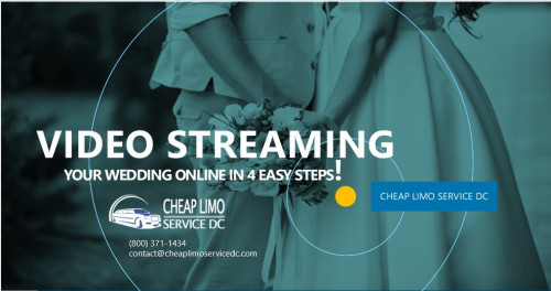 Video Streaming Your Wedding Online In 4 Easy Steps by Cheap Limo Service Near Me