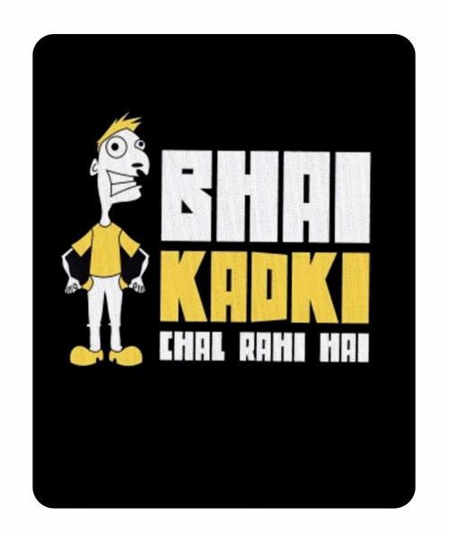 bhai-kadki-chal-rahi-hai-mousepad.jpg