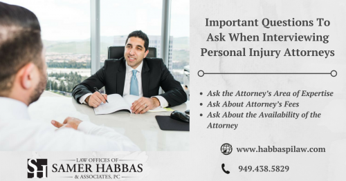 You should ask following questions when interviewing personal injury attorneys:

 - Ask the Attorney’s Area of Expertise
 - Ask About Attorney’s Fees
 - Ask About the Availability of the Attorney 

 To know more in detail you can visit: https://www.habbaspilaw.com/3-important-questions-ask-interviewing-personal-injury-attorneys/