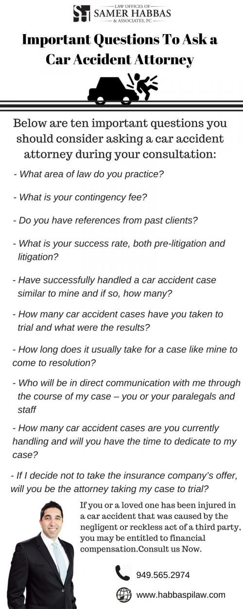 Here are ten important questions you should consider asking a car accident attorney during your consultation. 

For more information you can visit: https://www.habbaspilaw.com/los-angeles-car-accident-attorney/