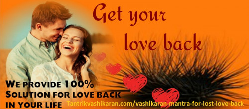Want ot get your lost love in your life again? if yes then, come to us, we will provide you powerful vashikaran tactic which brings your lover in your life again. You can contact us by clicking this link: http://tantrikvashikaran.com/vashikaran-mantra-for-lost-love-back/